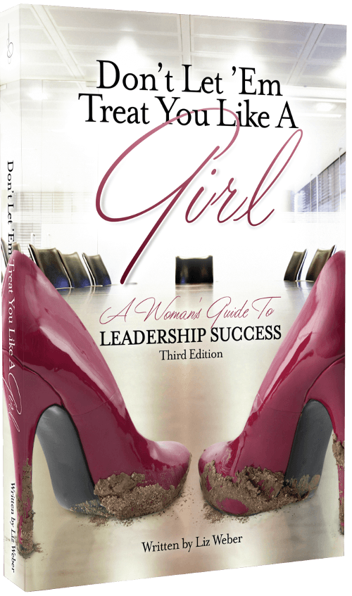 Don’t Let ‘Em Treat You Like a Girl® (for Women in Leadership)