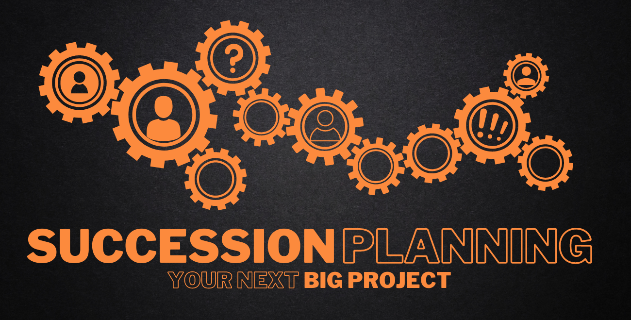 Succession Planning: Your Next Big Project