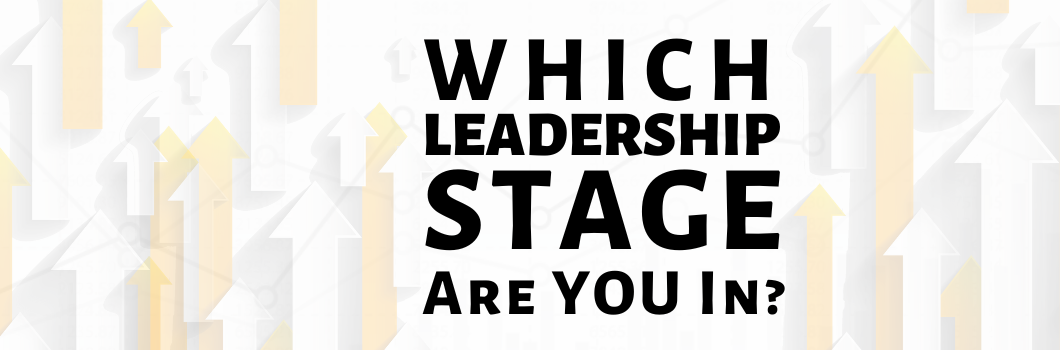 Which Leadership Stage Are You In?