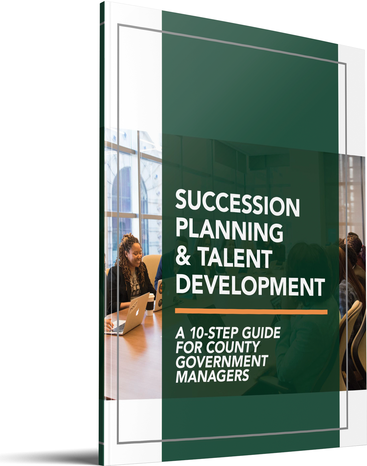 Succession Planning & Talent Development Guide: A 10-step Guide for County Government Managers